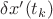 $\delta x'(t_k)$