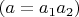 $(a=a_1a_2)$