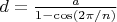 $d=\frac{a}{1-\cos(2\pi/n)}$