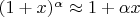 $(1 + x)^\alpha \approx 1 + \alpha x$