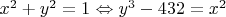 ${x^2} + {y^2} = 1 \Leftrightarrow {y^3} - 432 = {x^2}$