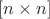 $[n \times n]$