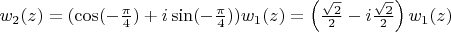 $w_2(z)=(\cos(-\frac{\pi}{4})+i\sin(-\frac{\pi}{4}))w_1(z)=\left(\frac{\sqrt{2}}{2}-i\frac{\sqrt{2}}{2}\right)w_1(z)$