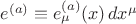 $e^{(a)} \equiv e^{(a)}_{\mu}(x) \, dx^{\mu}$