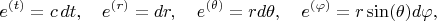 $$
e^{(t)} = c \, dt, \quad
e^{(r)} = dr, \quad
e^{(\theta)} = r d \theta, \quad
e^{(\varphi)} = r \sin(\theta) d \varphi,
$$