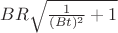 $BR \sqrt{\frac {1}{(Bt)^2}+1}$