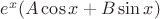 $e^x(A \cos x + B \sin x)$