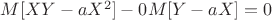 $M[XY-aX^2]-0M[Y-aX]=0$