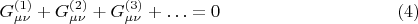 $$
G^{(1)}_{\mu \nu} + G^{(2)}_{\mu \nu} + G^{(3)}_{\mu \nu} + \ldots = 0 \eqno(4)
$$