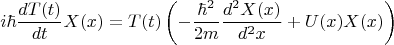$$ i \hbar \frac {d T(t)}{d t}X(x) =T(t)\left( - \frac{\hbar^2}{2m} \frac{d^2 X(x)}{d^2 x} + U(x)X(x)\right) $$