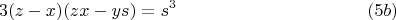 $$3(z-x)(zx-ys)=s^3 \eqno(5b)$$