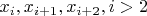 $x_i, x_{i+1}, x_{i+2}, i>2$