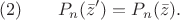 $$(2)\qquad P_n(\bar z') = P_n(\bar z).$$