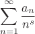 $$
\sum_{n=1}^\infty\frac{a_n}{n^s}
$$