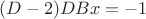 $(D-2)DBx=-1$