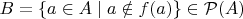 $B=\{a\in A\mid a\notin f(a)\}\in\mathcal P(A)$
