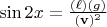 $\sin 2x = \frac{(\ell) (g)}{(\mathbf{v})^2}$