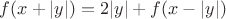 $f(x + |y|) = 2 |y| + f(x - |y|)$