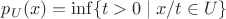 $p_U(x) = \inf \{ t > 0 \mid x / t \in U \}$