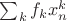 $\sum_k f_k x_n^k$