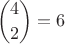 $$\binom{4}{2}=6$$