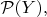 $\mathcal{P}(Y),$