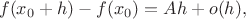 $$
f(x_0 + h) - f(x_0) = Ah + o(h),
$$ $$
f(x_0 + h) - f(x_0) = Ah + o(h),
$$