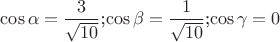 $\cos\alpha=\dfrac{3}{\sqrt{10}}$;$\cos\beta=\dfrac{1}{\sqrt{10}}$;$\cos\gamma=0$