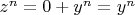 $z^n=0+y^n = y^n$
