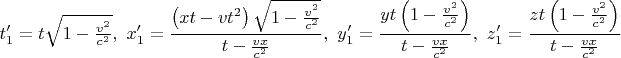 $$t_1'=t \sqrt{1-\tfrac{v^2}{c^2}},\,\,
x_1'=\frac{\left(xt-vt^2\right)\sqrt{1-\tfrac{v^2}{c^2}}}{t-\tfrac {vx}{c^2}},\,\,
y_1'=\frac{yt\left(1-\tfrac {v^2}{c^2}\right)}{t-\tfrac{vx}{c^2}},\,\,
z_1'=\frac{zt\left(1-\tfrac {v^2}{c^2}\right)}{t-\tfrac{vx}{c^2}}$$