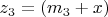 $ z_3=( m_3 +x) $
