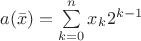 $a(\bar x) = \sum\limits_{k=0}^n x_k2^{k-1}$
