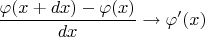 $\dfrac{\varphi(x+dx)-\varphi(x)}{dx}\to \varphi'(x)$