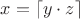 $x = \lceil y \cdot z \rceil$