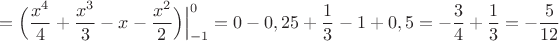 $$=\Big(\dfrac{x^4}{4}+\dfrac{x^3}{3}-x-\dfrac{x^2}{2}\Big)\Big|_{-1}^0=0-0,25+\frac{1}{3}-1+0,5=-\dfrac{3}{4}+\dfrac{1}{3}=-\dfrac{5}{12}$$