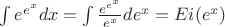 $\int e^{e^{x}}dx=\int\frac{e^{e^{x}}}{e^{x}}de^{x}=Ei(e^x)$