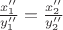 $\frac{x_1''}{y_1''} = \frac{x_2''}{y_2''}$