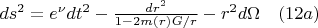 $ds^2=e^{\nu}dt^2-\frac{dr^2} {1-2m(r)G/r}-r^2d{\Omega}\quad(12a)$