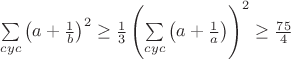 $\sum\limits_{cyc}\left(a+\frac{1}{b}\right)^2\geq\frac{1}{3}\left(\sum\limits_{cyc}\left(a+\frac{1}{a}\right)\right)^2\geq\frac{75}{4}$