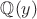 $\mathbb{Q}(y)$