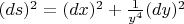 $(ds)^2=(dx)^2+\frac{1}{y^4}(dy)^2$