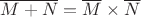$\overline{M+N}= \overline{M} \times \overline{N}$