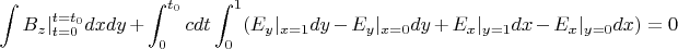 $$\int B_z|_{t=0}^{t=t_0}dxdy+\int_0^{t_0}cdt\int_0^1(E_y|_{x=1}dy-E_y|_{x=0}dy+E_x|_{y=1}dx-E_x|_{y=0}dx)=0$$