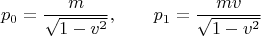 $$p_0 = \frac{m}{\sqrt{1-v^2}},\qquad p_1 = \frac{m v}{\sqrt{1-v^2}}$$