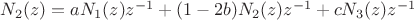 $N_2(z)=aN_1(z)z^{-1}+(1-2b)N_2(z)z^{-1}+cN_3(z)z^{-1}$