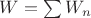 $W=\sum{W_{n}}$