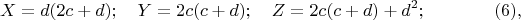 $$X=d(2c+d);\quad  Y=2c(c+d);\quad  Z=2c(c+d)+d^2;\eqno(6),$$