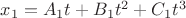 $x_1=A_1t+B_1t^2+C_1t^3$
