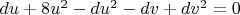 $d u + 8 u^2 - d u^2 - d v + d v^2=0$