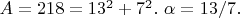 $ A=218=13^2+7^2.\ \alpha=13/7.$